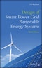 Design of Smart Power Grid Renewable Energy Systems. Edition No. 3 - Product Image