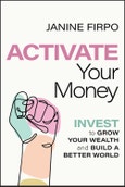 Activate Your Money. Invest to Grow Your Wealth and Build a Better World. Edition No. 1- Product Image