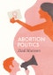 Abortion Politics. Edition No. 1. Social Movements - Product Thumbnail Image
