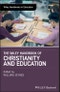 The Wiley Handbook of Christianity and Education. Edition No. 1. Wiley Handbooks in Education - Product Image