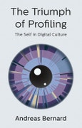 The Triumph of Profiling. The Self in Digital Culture. Edition No. 1- Product Image