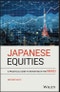 Japanese Equities. A Practical Guide to Investing in the Nikkei. Edition No. 1 - Product Image