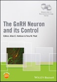 The GnRH Neuron and its Control. Edition No. 1. Wiley-INF Masterclass in Neuroendocrinology Series- Product Image