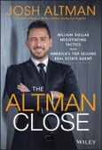The Altman Close. Million-Dollar Negotiating Tactics from America's Top-Selling Real Estate Agent. Edition No. 1- Product Image