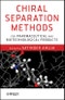 Chiral Separation Methods for Pharmaceutical and Biotechnological Products. Edition No. 1 - Product Thumbnail Image