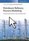 Petroleum Refinery Process Modeling. Integrated Optimization Tools and Applications. Edition No. 1 - Product Thumbnail Image