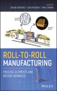 Roll-to-Roll Manufacturing. Process Elements and Recent Advances. Edition No. 1- Product Image