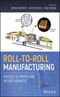 Roll-to-Roll Manufacturing. Process Elements and Recent Advances. Edition No. 1 - Product Thumbnail Image