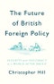 The Future of British Foreign Policy. Security and Diplomacy in a World after Brexit. Edition No. 1 - Product Thumbnail Image