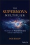 The Supernova Multiplier. 7 Strategies for Financial Advisors to Grow Their Practices. Edition No. 1 - Product Thumbnail Image