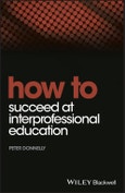 How to Succeed at Interprofessional Education. Edition No. 1. How To- Product Image