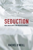 Seduction. Men, Masculinity and Mediated Intimacy. Edition No. 1- Product Image