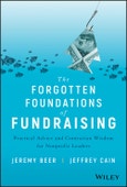 The Forgotten Foundations of Fundraising. Practical Advice and Contrarian Wisdom for Nonprofit Leaders. Edition No. 1- Product Image