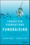 The Forgotten Foundations of Fundraising. Practical Advice and Contrarian Wisdom for Nonprofit Leaders. Edition No. 1 - Product Image