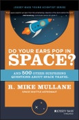 Do Your Ears Pop in Space? and 500 Other Surprising Questions about Space Travel. Edition No. 1- Product Image