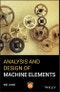 Analysis and Design of Machine Elements. Edition No. 1 - Product Image