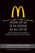 None of Us is As Good As All of Us. How McDonald's Prospers by Embracing Inclusion and Diversity. Edition No. 1- Product Image