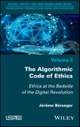 The Algorithmic Code of Ethics. Ethics at the Bedside of the Digital Revolution. Edition No. 1- Product Image