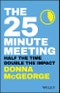 The 25 Minute Meeting. Half the Time, Double the Impact. Edition No. 1 - Product Image