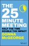 The 25 Minute Meeting. Half the Time, Double the Impact. Edition No. 1 - Product Thumbnail Image