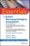 Essentials of School Neuropsychological Assessment. Edition No. 3. Essentials of Psychological Assessment - Product Thumbnail Image