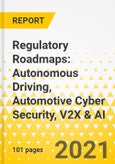 Regulatory Roadmaps: Autonomous Driving, Automotive Cyber Security, V2X & AI- Product Image