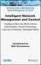 Intelligent Network Management and Control. Intelligent Security, Multi-criteria Optimization, Cloud Computing, Internet of Vehicles, Intelligent Radio. Edition No. 1 - Product Image