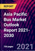 Asia Pacific Bus Market Outlook Report 2021-2030- Product Image