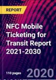 NFC Mobile Ticketing for Transit Report 2021-2030- Product Image
