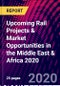Upcoming Rail Projects & Market Opportunities in the Middle East & Africa 2020 - Product Thumbnail Image