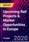 Upcoming Rail Projects & Market Opportunities in Europe - Product Thumbnail Image