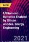 Lithium-ion Batteries Enabled by Silicon Anodes. Energy Engineering - Product Image