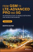 From GSM to LTE-Advanced Pro and 5G. An Introduction to Mobile Networks and Mobile Broadband. Edition No. 4- Product Image