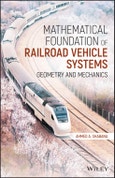Mathematical Foundation of Railroad Vehicle Systems. Geometry and Mechanics. Edition No. 1- Product Image