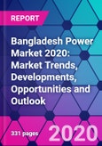 Bangladesh Power Market 2020: Market Trends, Developments, Opportunities and Outlook- Product Image