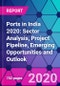 Ports in India 2020: Sector Analysis, Project Pipeline, Emerging Opportunities and Outlook - Product Thumbnail Image