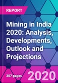 Mining in India 2020: Analysis, Developments, Outlook and Projections- Product Image