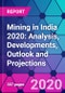 Mining in India 2020: Analysis, Developments, Outlook and Projections - Product Thumbnail Image