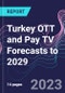 Turkey OTT and Pay TV Forecasts to 2029 - Product Thumbnail Image