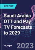 Saudi Arabia OTT and Pay TV Forecasts to 2029- Product Image