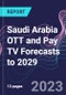 Saudi Arabia OTT and Pay TV Forecasts to 2029 - Product Thumbnail Image