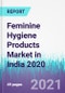 Feminine Hygiene Products Market in India 2020 - Product Thumbnail Image
