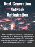 Next Generation Network Optimization Market by AI in Networking, Experiential and Intent-based Networks, Virtualized and Software-defined Networks, SD-WAN and 5G Network Slicing 2021 - 2026- Product Image