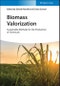 Biomass Valorization. Sustainable Methods for the Production of Chemicals. Edition No. 1 - Product Thumbnail Image