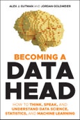 Becoming a Data Head. How to Think, Speak, and Understand Data Science, Statistics, and Machine Learning. Edition No. 1- Product Image