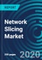 Network Slicing Market, By Component (Solutions, Services), Application (Healthcare, Energy and Utilities, Transportation and Logistics, Manufacturing, Media and Entertainment, Automotive, Government), End Use and Geography - Global Forecast to 2026 - Product Thumbnail Image