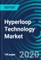 Hyperloop Technology Market, By Components (Capsule, Tube, and Propulsion system), Transportation Type (Passenger and Freight) and Geography - Global Forecast to 2026 - Product Thumbnail Image