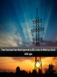 Power Transmission Tower Market Opportunity by 2025, in India, the Middle East, Africa & SAARC Region- Product Image