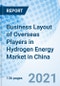 Business Layout of Overseas Players in Hydrogen Energy Market in China - Product Image