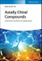 Axially Chiral Compounds. Asymmetric Synthesis and Applications. Edition No. 1 - Product Thumbnail Image